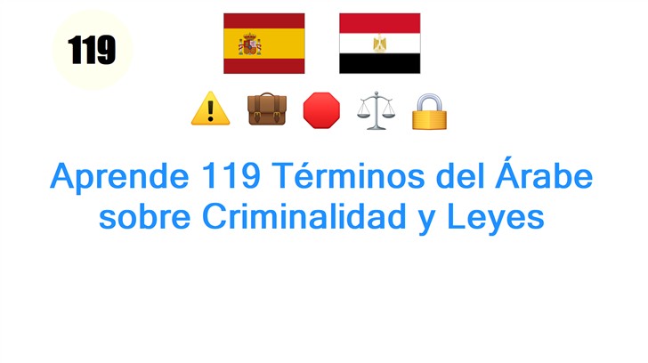 Aprende 119 Términos del Árabe sobre Criminalidad y Leyes